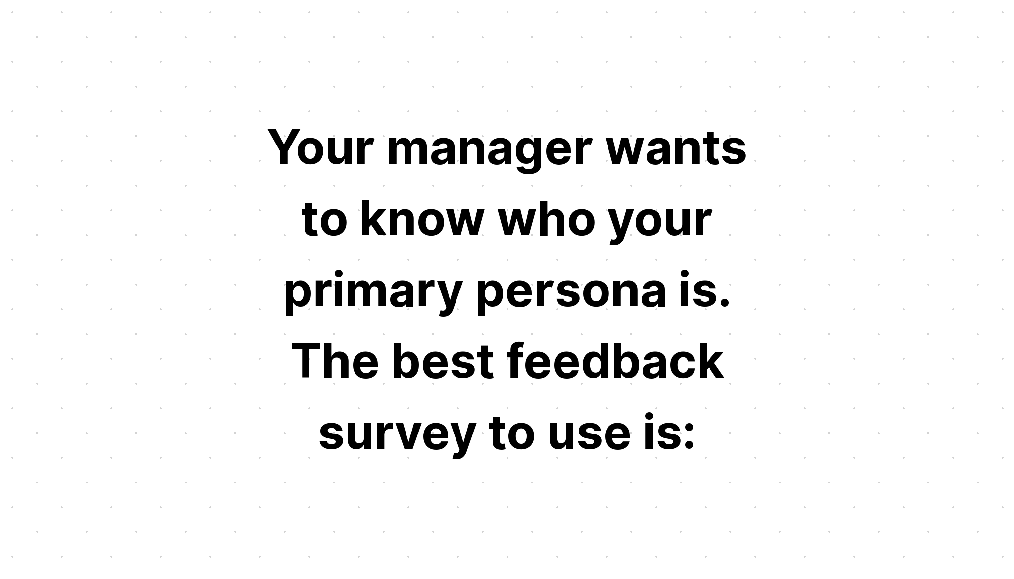 your-manager-wants-to-know-who-your-primary-persona-is-the-best